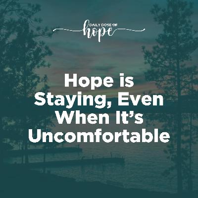Hope is Staying, Even When It’s Uncomfortable EP 262