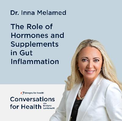 The Role of Hormones and Supplements in Gut Inflammation with Dr. Inna Melamed