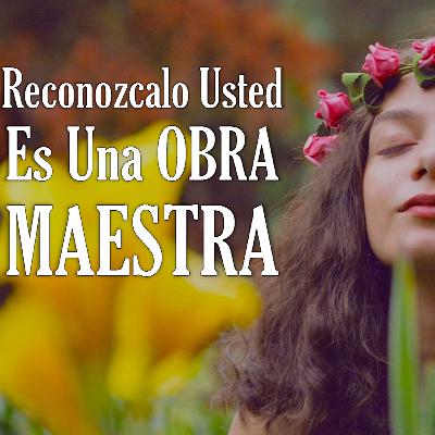 Reconozcalo Usted Es Una OBRA MAESTRA - Motivación para el Alma - David Yujra