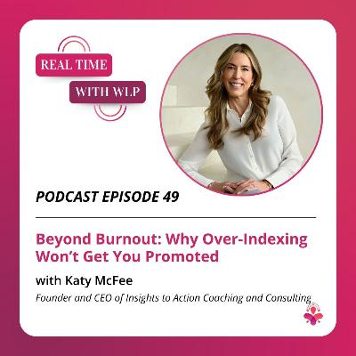 Episode 49 - Beyond Burnout: Why Over- Indexing Won’t Get You Promoted Episode 49 - Beyond Burnout: Why Over- Indexing Won’t Get You Promoted