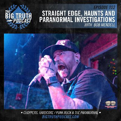 #152 - Straight Edge, Haunts, & Paranormal Investigations : with Bob Mendell #152 - Straight Edge, Haunts, & Paranormal Investigations : with Bob Mendell