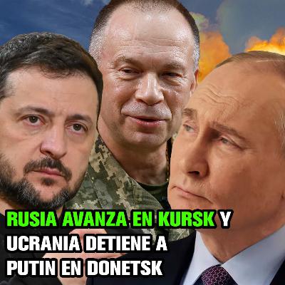 RUSIA dice que avanza en KURSK, Ucrania detiene a Putin en DONETSK, e Irán cerca de la bomba nuclear RUSIA dice que avanza en KURSK, Ucrania detiene a Putin en DONETSK, e Irán cerca de la bomba nuclear