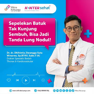 Konter Sehat: Jangan Sepelekan Batuk Tak Kunjung Sembuh, Bisa Jadi Tanda Lung Nodul! (Eps : 182)