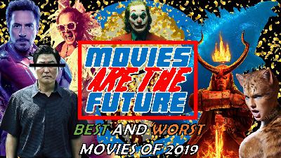 THE BEST & WORST OF 2019 - A Movies Are The Future Special
