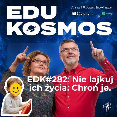 EDK#282: Nie lajkuj ich życia. Chroń je.