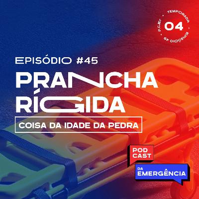 EP 45 - Prancha Rígida: Coisa da Idade da Pedra
