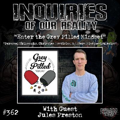 #362 "Enter the Grey Pilled Mindset" with Jules Preston