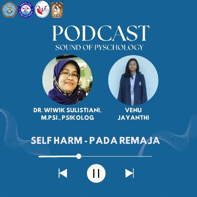 Podcast Sound Of Psychology | S3 | Eps 2 | Self-Harm : Pada Remaja