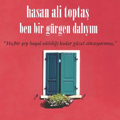 Hasan Ali Toptaş - Ben Bir Gürgen Dalıyım