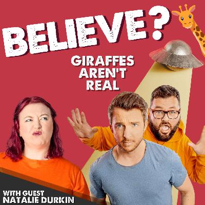 Ep74. Giraffes Aren't Real | with Natalie Durkin Ep74. Giraffes Aren't Real | with Natalie Durkin