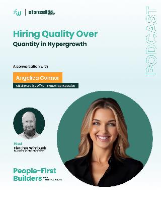 Hiring Quality Over Quantity in Hypergrowth with Angelica Connor