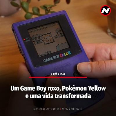 Um Game Boy roxo, Pokémon Yellow e uma vida transformada