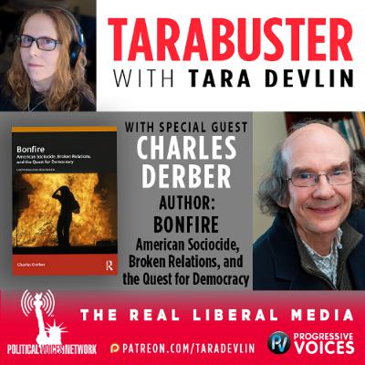 Tarabuster Fridays: Bonfire - American Sociocide - A Conversation with Author Charles Derber Tarabuster Fridays: Bonfire - American Sociocide - A Conversation with Author Charles Derber