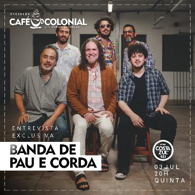 CAFÉ COLONIAL com BANDA DE PAU E CORDA