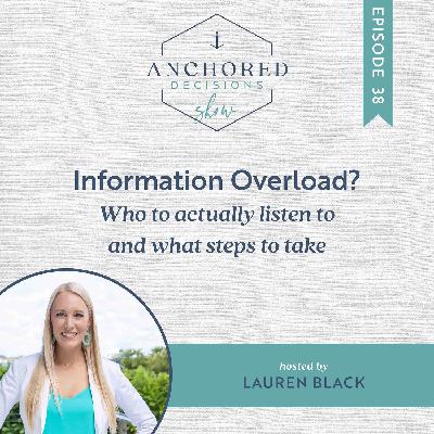 038: Information Overload? Who to Actually Listen to and What Steps to Take 038: Information Overload? Who to Actually Listen to and What Steps to Take