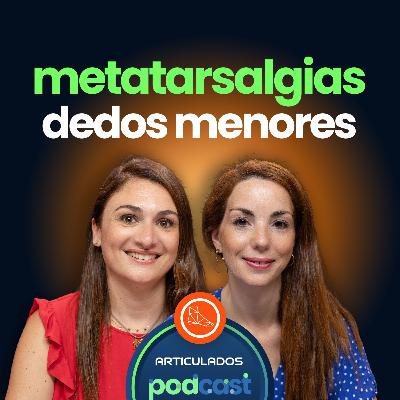Metatarsalgias y Dedos Menores: Avances y técnicas actuales
