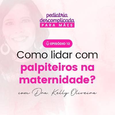 #13 Palpiteiros X Introdução Alimentar. Como lidar?