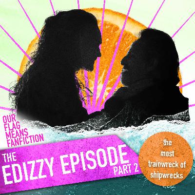 The EdIzzy Part 2 Episode (the most trainwreck of shipwrecks!)
