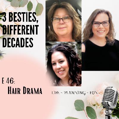 E46: Hair Drama E46: Hair Drama