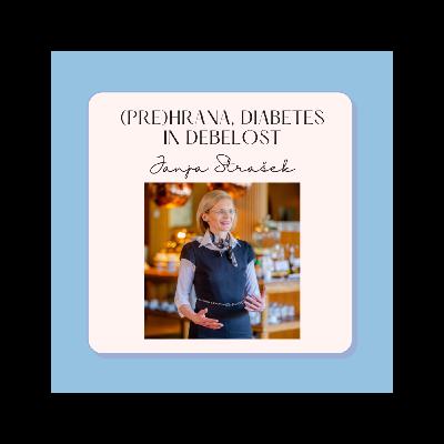 (Pre)hrana, diabetes  in debelost - Janja Strašek #15