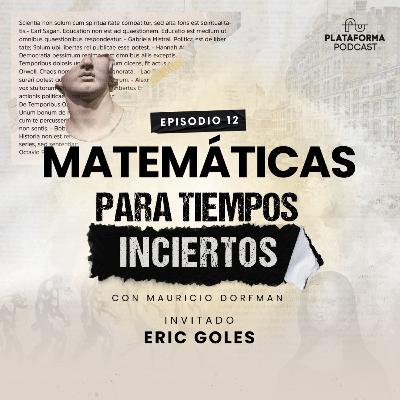 Matemáticas Para Tiempos Inciertos con Eric Goles Matemáticas Para Tiempos Inciertos con Eric Goles