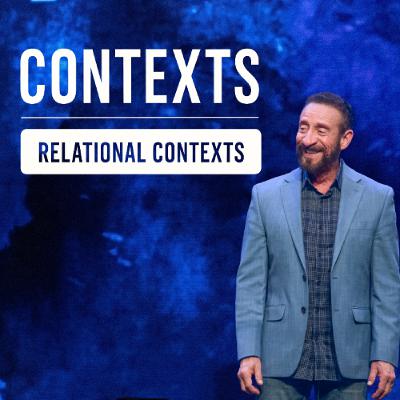 Relational Contexts | Contexts | Pastor Randy Goldenberg