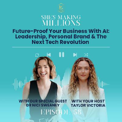 Episode 58: Future-Proof Your Business With AI: Leadership, Personal Brand & The Next Tech Revolution with Dr Nici Sweaney Episode 58: Future-Proof Your Business With AI: Leadership, Personal Brand & The Next Tech Revolution with Dr Nici Sweaney