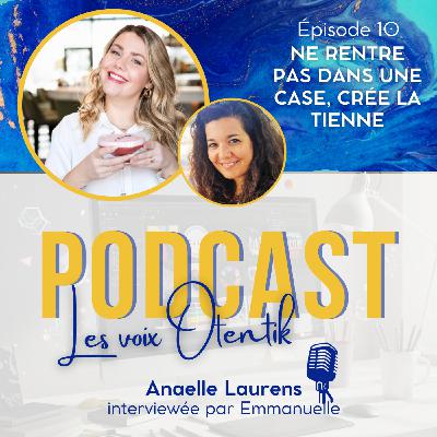 Ne rentre pas dans une case, crée la tienne, avec Anaelle Laurens