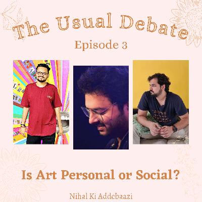 The Usual Debate | Ep 3 Ft. Puneet Sharma | Is Art Personal or Social?