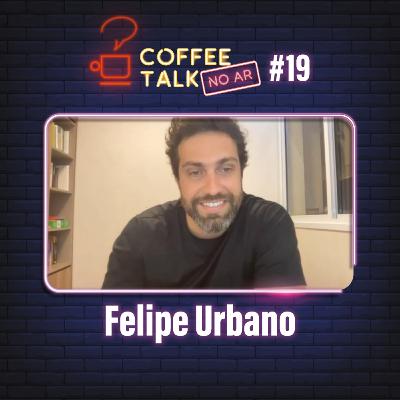 Coffee Talk [NO AR] #19 - Felipe Urbano
