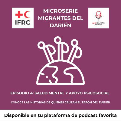 Migrantes del Darién. Episodio 4: Salud mental y apoyo psicosocial
