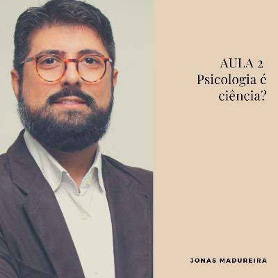 Aula 2 - Psicologia é ciência?