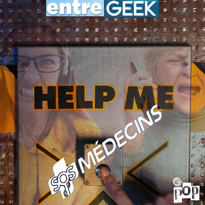 Entre ! Geek présente : Sos Médecin Entre ! Geek présente : Sos Médecin
