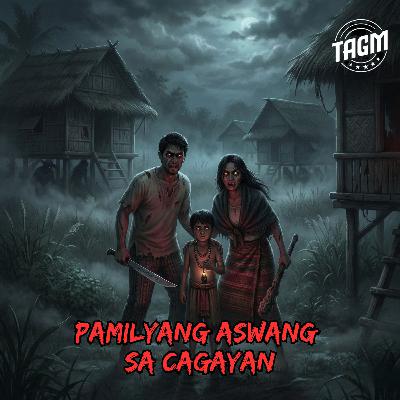 #337 PAMILYANG ASWANG SA CAGAYAN #337 PAMILYANG ASWANG SA CAGAYAN