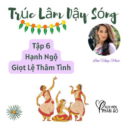 Hạnh Ngộ - Giọt Lệ Thâm Tình "Trúc Lâm Dậy Sóng" Hộ Giác - TẬP 6 Hạnh Ngộ - Giọt Lệ Thâm Tình "Trúc Lâm Dậy Sóng" Hộ Giác - TẬP 6
