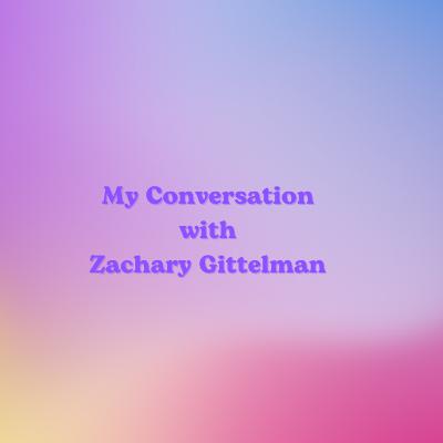 PURE OBSESSION: A CHAT WITH ZACHARY GITTELMAN