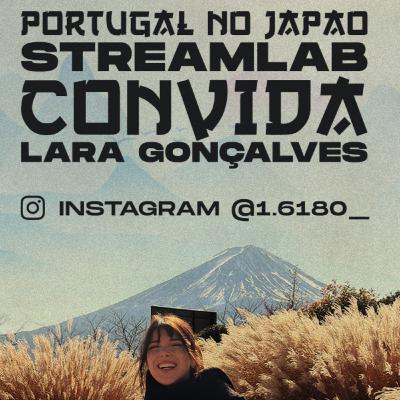 STREAMLAB Convida: Uma Portuguesa no Japão, Lara Gonçalves