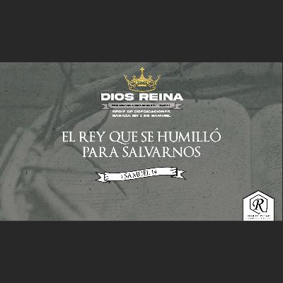 EL REY QUE SE HUMILLÓ PARA SALVARNOS - 20 JULIO 2025