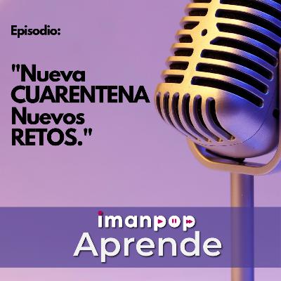 Nueva Cuarentena... Nuevos Retos