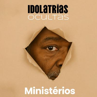 Idolatrias ocultas - ministerios - Rev. Marcelo Martinello