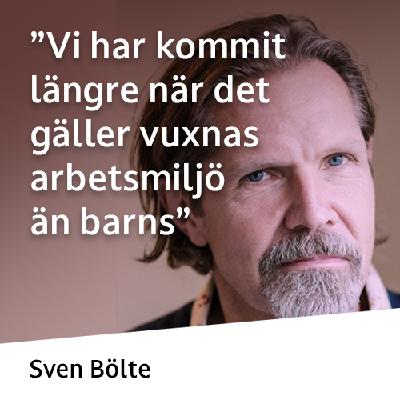 ”Vi har kommit längre när det gäller vuxnas arbetsmiljö än barns”