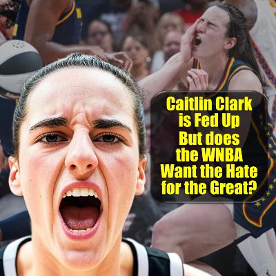 Caitlin Clark is Fed Up! But does the WNBA Want the Hate for the Great?