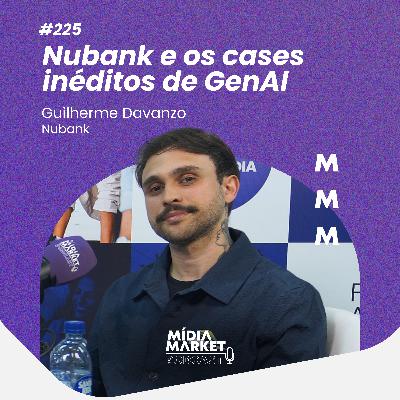 #225 Nubank e os cases inéditos de GenAI com Guilherme Davanzo da Nubank