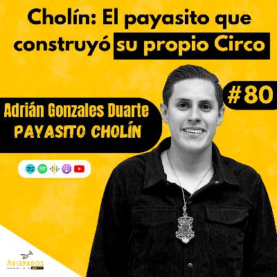 #80 Cholín: El Payasito que Construyó su Propio Circo