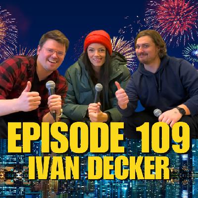 EP 109: Ivan Decker