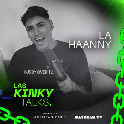 La Haanny: del chisme al empoderamiento 🌈 en Las Kinky Talks T3. EP16