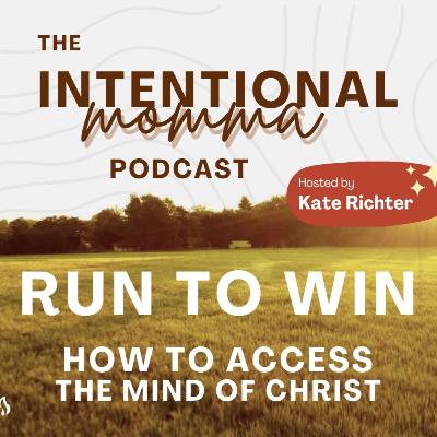 Run to Win - How to Access the Mind of Christ Run to Win - How to Access the Mind of Christ