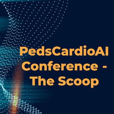 PedsCardioAI Conference - The Scoop