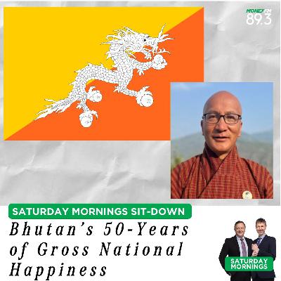 Saturday Mornings: Beyond GDP: Bhutan’s 50-Years of Gross National Happiness —and Why Other Countries Are Paying Attention