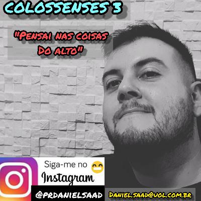 #3 - Pensai nas coisas do Alto! (Colossenses 3) #3 - Pensai nas coisas do Alto! (Colossenses 3)